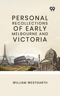 Produktbild: Personal Recollections Of Early Melbourne And Victoria
