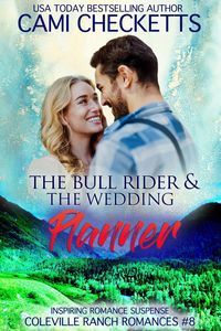 Produktbild: The Bull Rider & The Wedding Planner (Coleville Ranch Romances, #8)