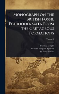 Produktbild: Monograph on the British Fossil Echinodermata From the Cretaceous Formations