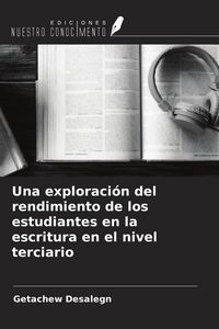 Produktbild: Una exploraci&oacute;n del rendimiento de los estudiantes en la escritura en el nivel terciario