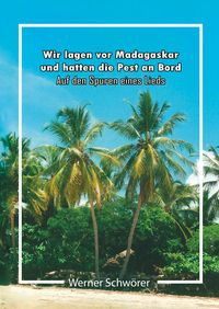 Bild vom Artikel Wir lagen vor Madagaskar und hatten die Pest an Bord. Auf den Spuren eines Lieds. vom Autor Werner Schwörer
