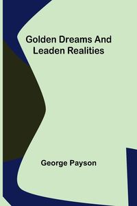 Produktbild: Golden Dreams and Leaden Realities
