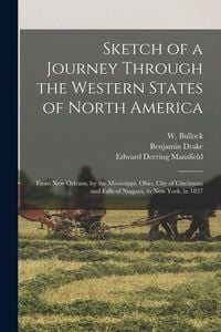 Produktbild: Sketch of a Journey Through the Western States of North America: From New Orleans, by the Mississippi, Ohio, City of Cincinnati and Falls of Niagara,