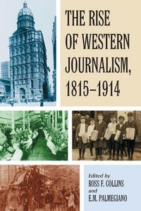 Produktbild: The Rise of Western Journalism, 1815-1914