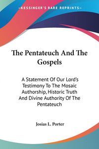 Produktbild: Porter, J: Pentateuch And The Gospels