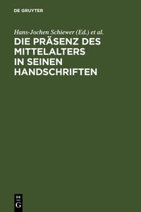 Produktbild: Die Pr&auml;senz des Mittelalters in seinen Handschriften