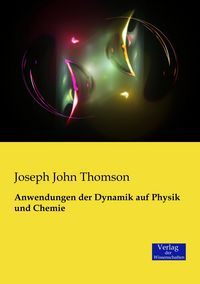 Produktbild: Anwendungen der Dynamik auf Physik und Chemie