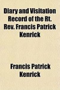 Produktbild: Diary and Visitation Record of the Rt. REV. Francis Patrick Kenrick