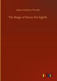 Produktbild: The Reign of Henry the Eighth