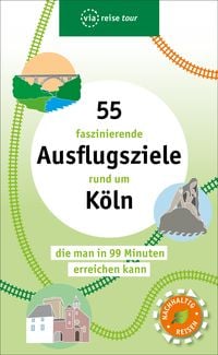 Produktbild: 55 faszinierende Ausflugsziele rund um Köln