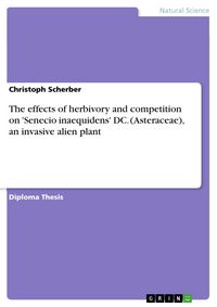 Produktbild: The effects of herbivory and competition on 'Senecio inaequidens' DC. (Asteraceae), an invasive alien plant