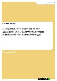 Produktbild: Management von Netzwerken zur Realisation von Wettbewerbsvorteilen mittelst&auml;ndischer Unternehmungen