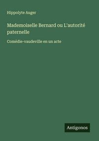 Produktbild: Mademoiselle Bernard ou L'autorit&eacute; paternelle