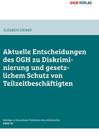 Produktbild: Aktuelle Entscheidungen des OGH zu Diskriminierung und gesetzlichem Schutz von Teilzeitbesch&auml;ftigten