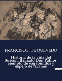 Produktbild: Historia de la vida del Busc&oacute;n, llamado Don Pablos, ejemplo de vagabundos y espejo de taca&ntilde;os