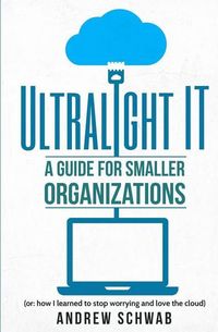 Produktbild: Ultralight IT: A Guide for Smaller Organizations