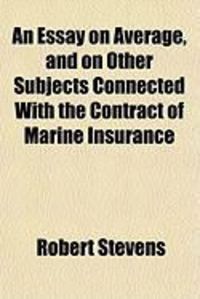 Produktbild: An Essay on Average, and on Other Subjects Connected with the Contract of Marine Insurance