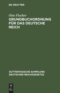 Produktbild: Grundbuchordnung f&uuml;r das Deutsche Reich