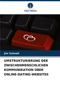 Produktbild: Umstrukturierung der Zwischenmenschlichen Kommunikation &uuml;ber Online-Dating-Websites