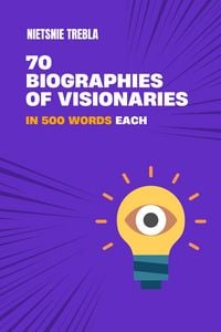 Produktbild: 70 Biographies of Visionaries in 500 Words Each