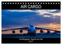 Produktbild: Air Cargo - Frachtflugzeuge, Giganten der L&uuml;fte (Tischkalender 2027 DIN A5 quer), CALVENDO Monatskalender