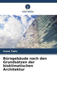 Produktbild: B&uuml;rogeb&auml;ude nach den Grunds&auml;tzen der bioklimatischen Architektur