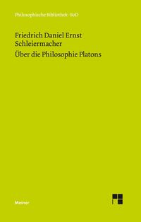 Über die Philosophie Platons Friedrich Daniel Ernst Schleiermacher
