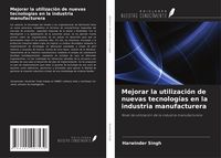 Produktbild: Mejorar la utilizaci&oacute;n de nuevas tecnolog&iacute;as en la industria manufacturera