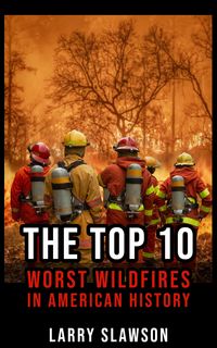 Produktbild: The Top 10 Worst Wildfires in American History