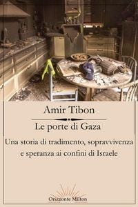 Produktbild: Le porte di Gaza. Una storia di tradimento, sopravvivenza e speranza ai confini di Israele