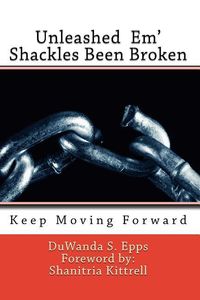 Produktbild: Unleashed Em' Shackles Been Broken: Keep Moving Forward