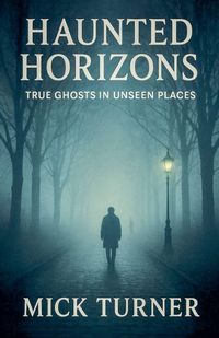 Produktbild: Haunted Horizons True Ghosts In Unseen Places