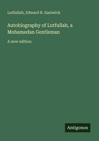 Produktbild: Autobiography of Lutfullah, a Mohamedan Gentleman