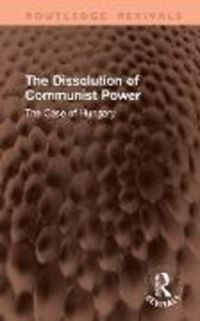 Produktbild: The Dissolution of Communist Power