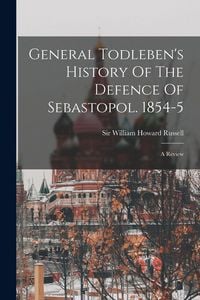 Produktbild: General Todleben's History Of The Defence Of Sebastopol. 1854-5: A Review