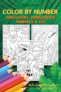 Produktbild: Color by Number - Dinosaurs, Dangerous Animals & Co.