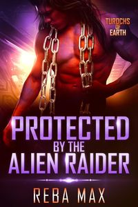Produktbild: Protected by the Alien Raider (Turochs of Earth, #4)