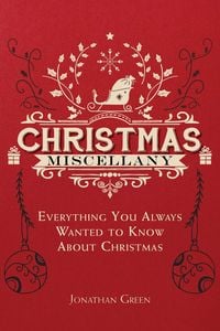 Produktbild: Christmas Miscellany: Everything You Ever Wanted to Know about Christmas