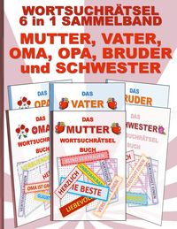 Produktbild: Wortsuchr&auml;tsel 6 in 1 Sammelband Mutter, Vater, Oma, Opa, Bruder und Schwester