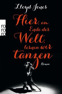Produktbild: Hier, am Ende der Welt, lernen wir tanzen