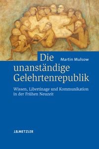 Produktbild: Die unanst&auml;ndige Gelehrtenrepublik