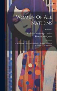 Produktbild: Women Of All Nations: A Record Of Their Characteristics, Habits, Manners, Customs, And Influence; Volume 2