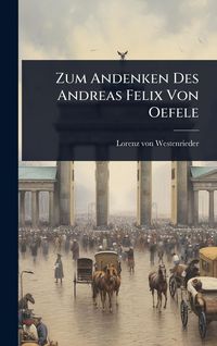 Produktbild: Zum Andenken Des Andreas Felix Von Oefele