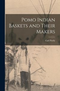 Produktbild: Pomo Indian Baskets and Their Makers