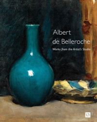 Produktbild: Albert de Belleroche - Works from the Artist's Studio & Catalogue Raisonne of the Lithographic Work