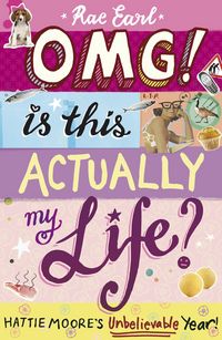 Produktbild: Earl, R: OMG! Is This Actually My Life? Hattie Moore's Unbel