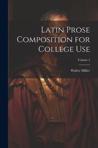 Produktbild: Latin Prose Composition for College Use; Volume 2