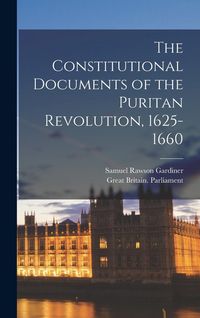 Produktbild: The Constitutional Documents of the Puritan Revolution, 1625-1660