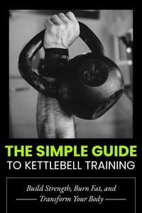 Produktbild: The Simple Guide to Kettlebell Training: Build Strength, Burn Fat, and Transform Your Body