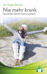 Produktbild: Nie mehr krank - So st&auml;rken Sie Ihr Immunsystem